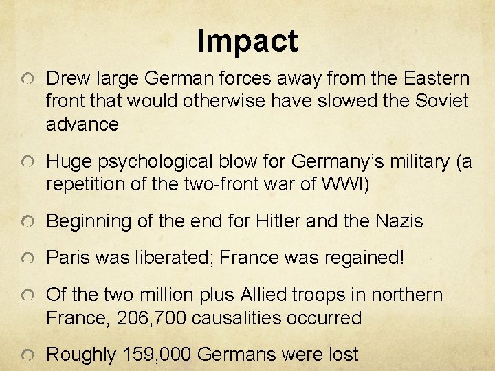 Impact Drew large German forces away from the Eastern front that would otherwise have