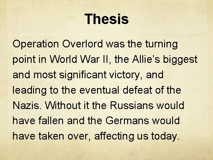Thesis Operation Overlord was the turning point in World War II, the Allie’s biggest