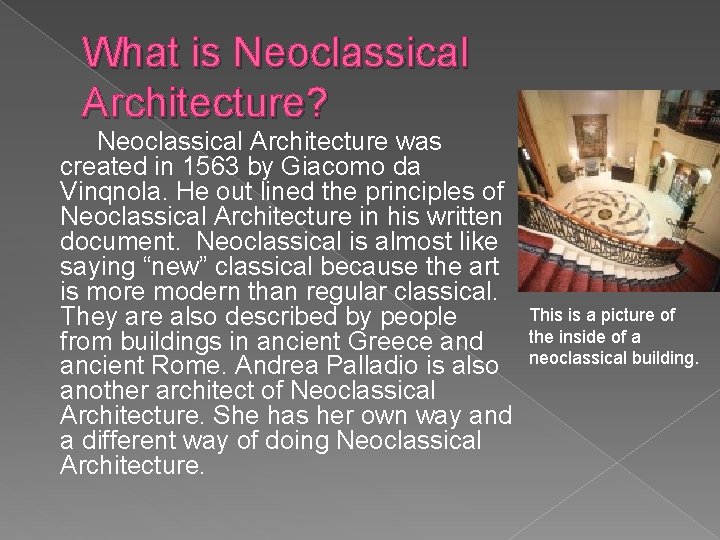 What is Neoclassical Architecture? Neoclassical Architecture was created in 1563 by Giacomo da Vinqnola.