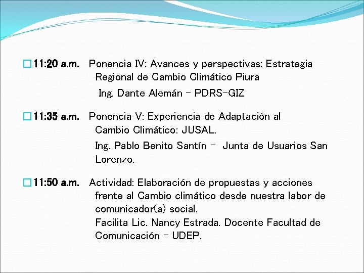 � 11: 20 a. m. Ponencia IV: Avances y perspectivas: Estrategia Regional de Cambio