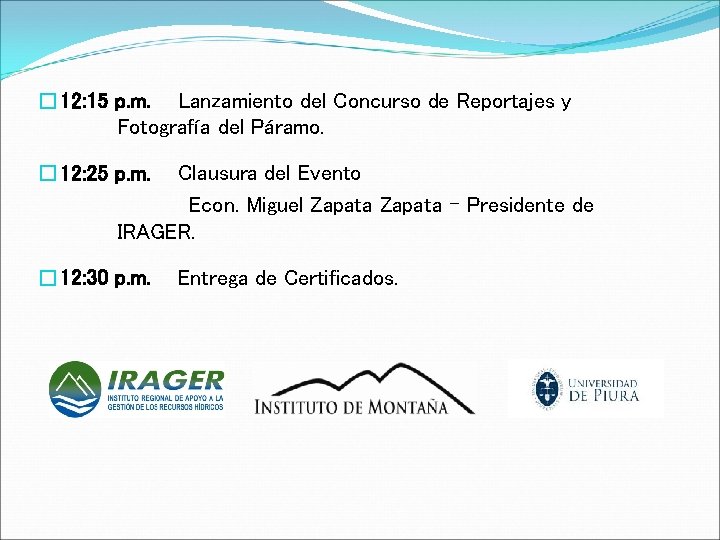 � 12: 15 p. m. Lanzamiento del Concurso de Reportajes y Fotografía del Páramo.