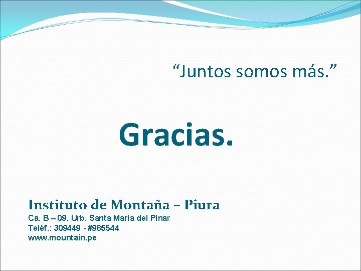 “Juntos somos más. ” Gracias. Instituto de Montaña – Piura Ca. B – 09.