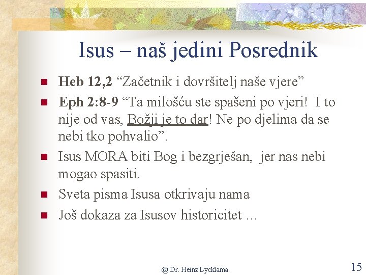 Isus – naš jedini Posrednik n n n Heb 12, 2 “Začetnik i dovršitelj