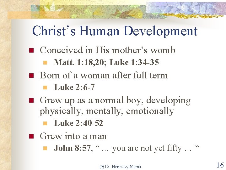 Christ’s Human Development n Conceived in His mother’s womb n n Born of a