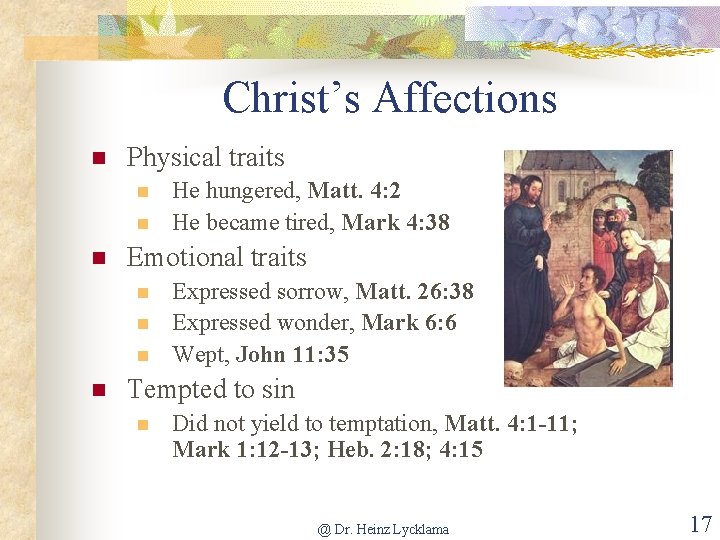 Christ’s Affections n Physical traits n n n Emotional traits n n He hungered,