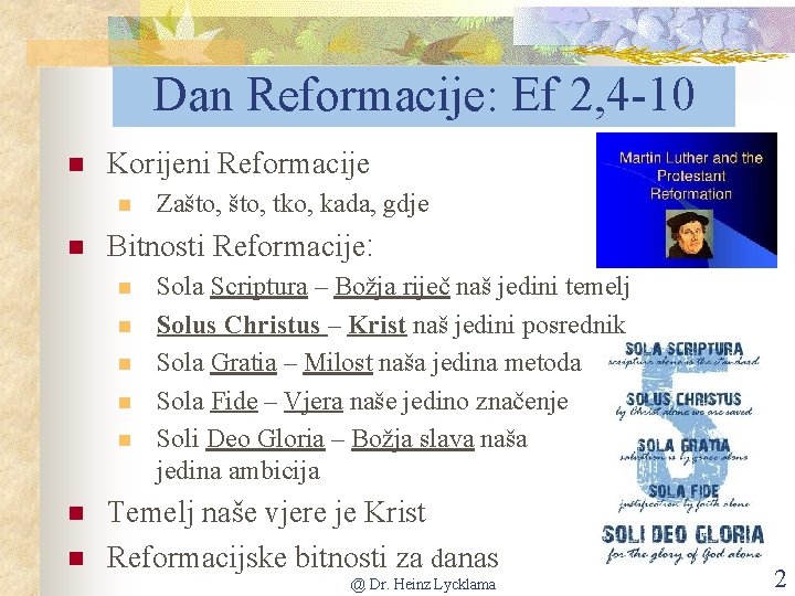 Dan Reformacije: Ef 2, 4 -10 n Korijeni Reformacije n n Bitnosti Reformacije: n