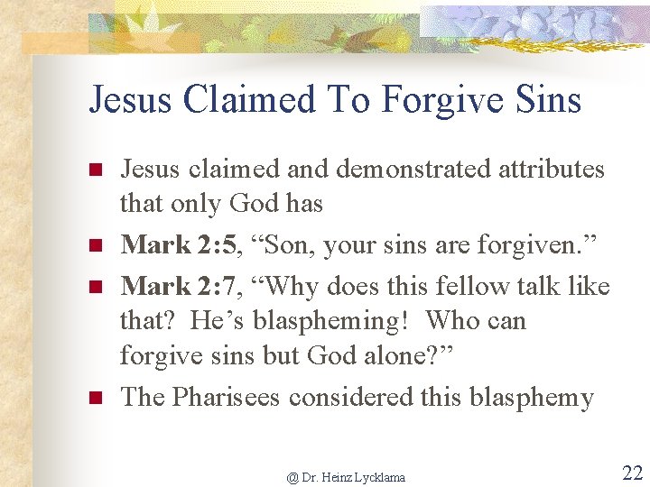 Jesus Claimed To Forgive Sins n n Jesus claimed and demonstrated attributes that only