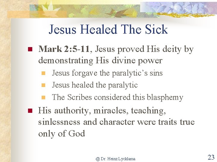 Jesus Healed The Sick n Mark 2: 5 -11, Jesus proved His deity by