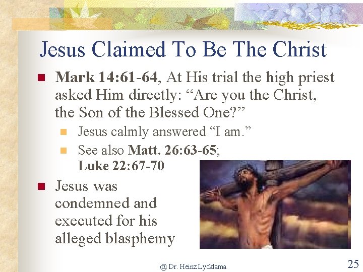 Jesus Claimed To Be The Christ n Mark 14: 61 -64, At His trial