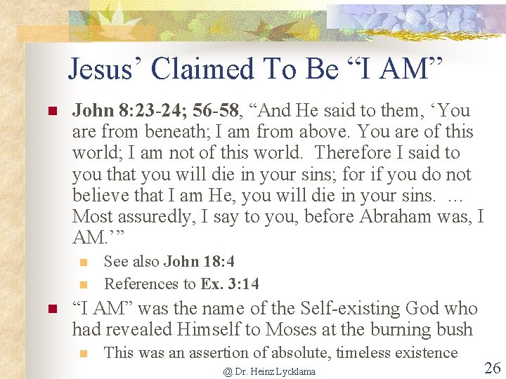 Jesus’ Claimed To Be “I AM” n John 8: 23 -24; 56 -58, “And