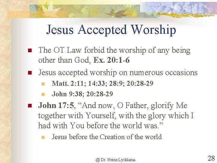 Jesus Accepted Worship n n The OT Law forbid the worship of any being