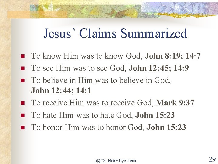 Jesus’ Claims Summarized n n n To know Him was to know God, John