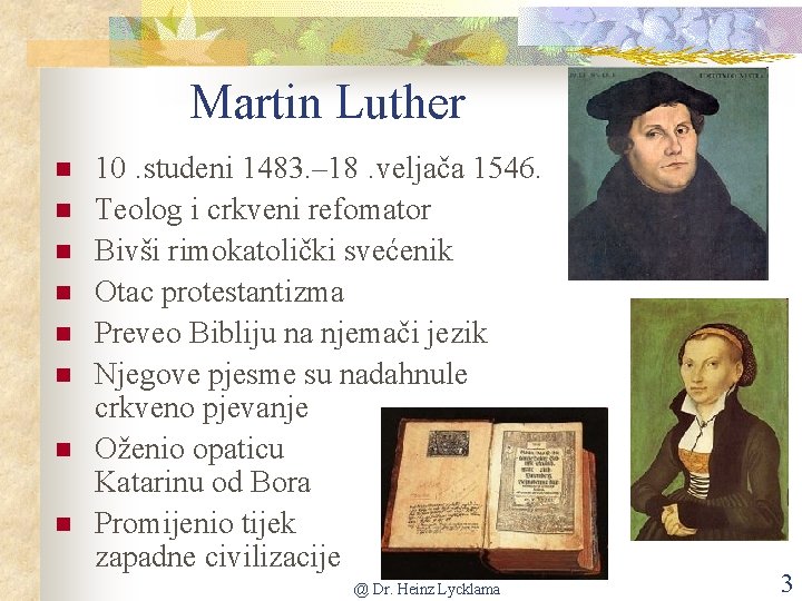 Martin Luther n n n n 10. studeni 1483. – 18. veljača 1546. Teolog