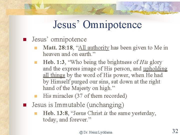 Jesus’ Omnipotence n Jesus’ omnipotence n n Matt. 28: 18, “All authority has been