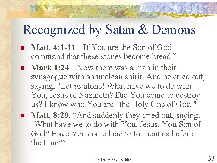 Recognized by Satan & Demons n n n Matt. 4: 1 -11, “If You