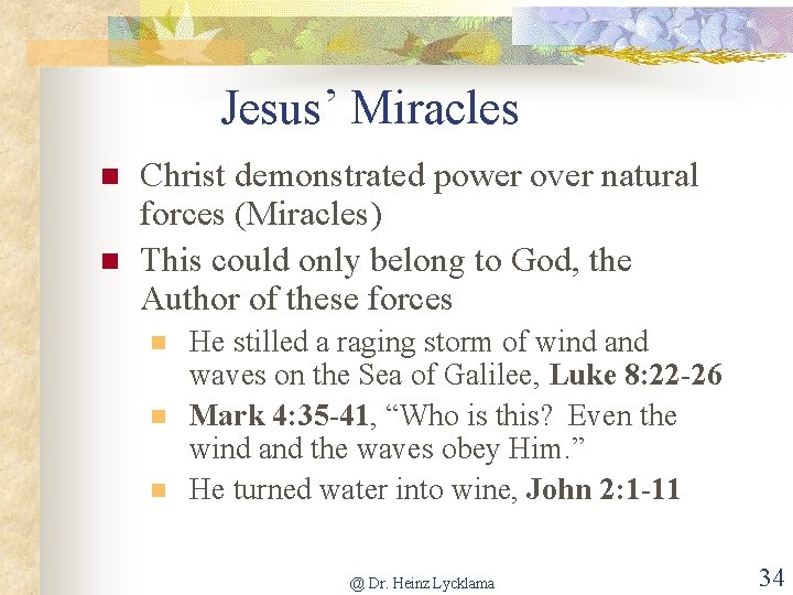 Jesus’ Miracles n n Christ demonstrated power over natural forces (Miracles) This could only