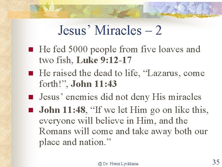 Jesus’ Miracles – 2 n n He fed 5000 people from five loaves and