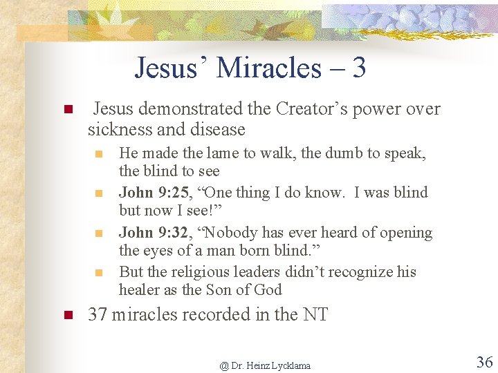 Jesus’ Miracles – 3 n Jesus demonstrated the Creator’s power over sickness and disease