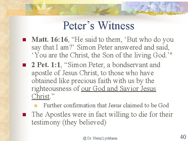 Peter’s Witness n n Matt. 16: 16, “He said to them, ‘But who do