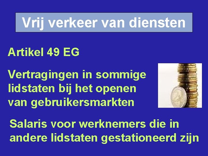 Vrij verkeer van diensten Artikel 49 EG Vertragingen in sommige lidstaten bij het openen