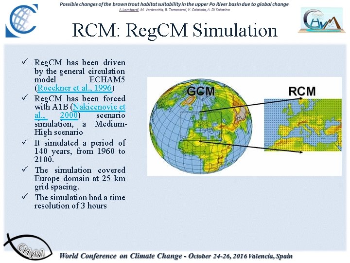 RCM: Reg. CM Simulation ü Reg. CM has been driven by the general circulation