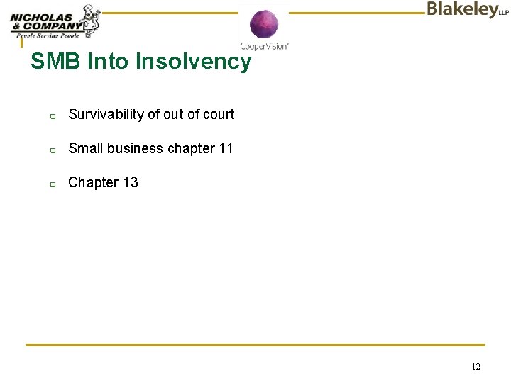 SMB Into Insolvency q Survivability of out of court q Small business chapter 11