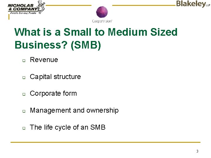 What is a Small to Medium Sized Business? (SMB) q Revenue q Capital structure