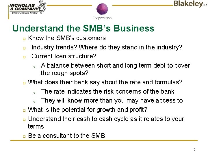 Understand the SMB’s Business q q q q Know the SMB’s customers Industry trends?