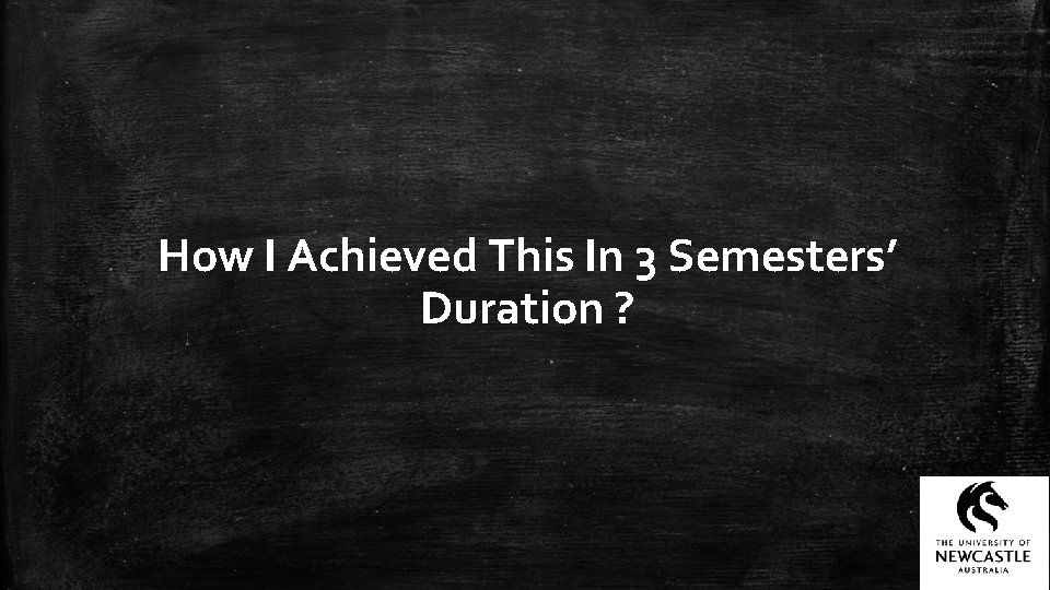 How I Achieved This In 3 Semesters’ Duration ? 