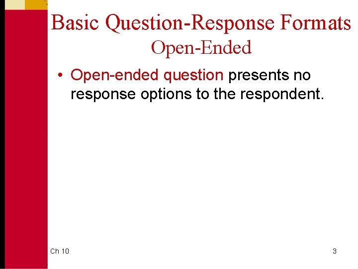 Measurement in Marketing Research Basic QuestionResponse Formats Openended