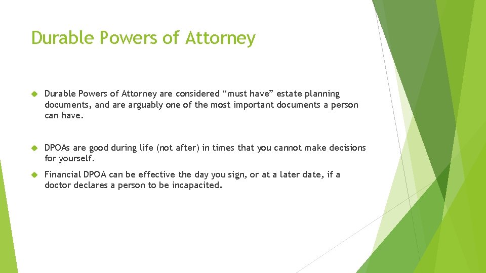 Durable Powers of Attorney are considered “must have” estate planning documents, and are arguably