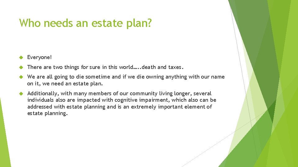 Who needs an estate plan? Everyone! There are two things for sure in this