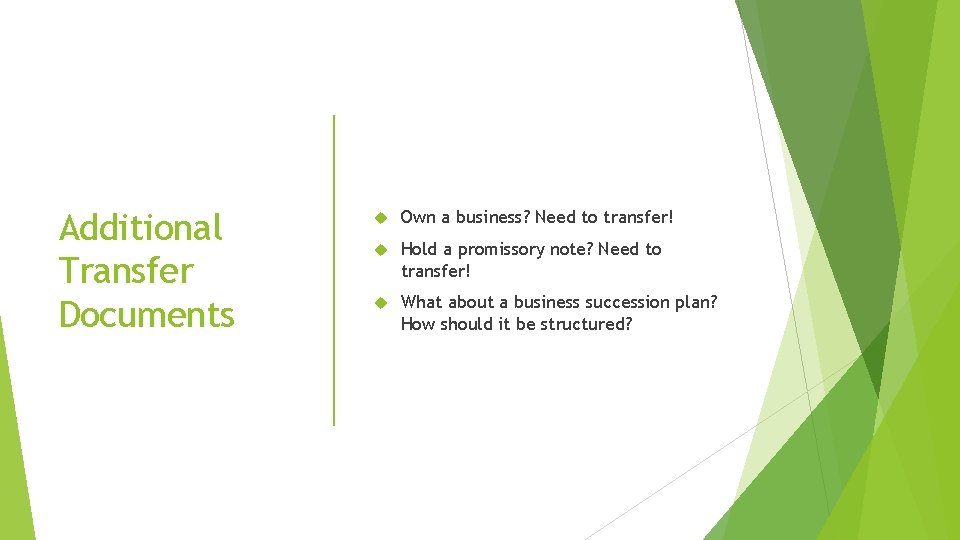 Additional Transfer Documents Own a business? Need to transfer! Hold a promissory note? Need