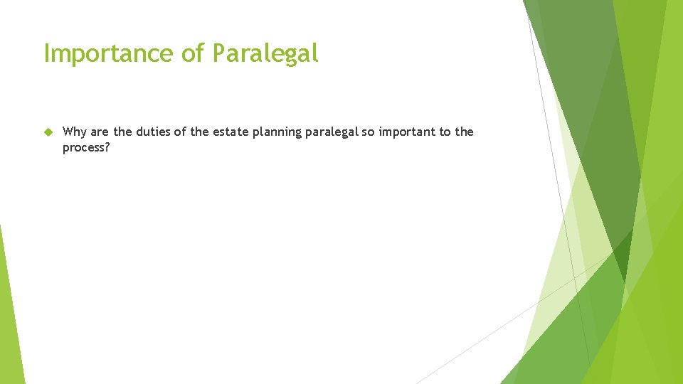 Importance of Paralegal Why are the duties of the estate planning paralegal so important