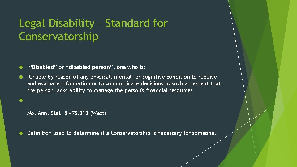 Legal Disability – Standard for Conservatorship “Disabled” or “disabled person”, one who is: Unable