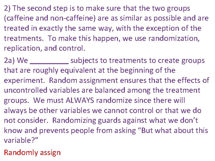 2) The second step is to make sure that the two groups (caffeine and