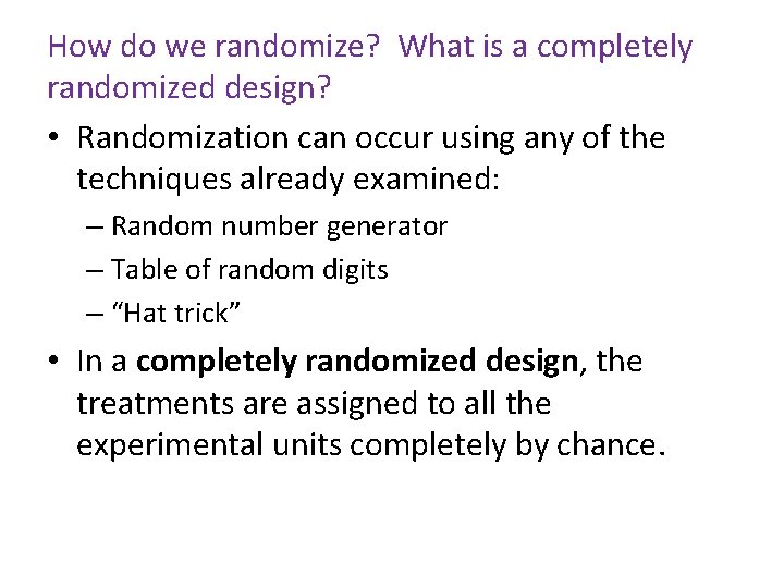 How do we randomize? What is a completely randomized design? • Randomization can occur
