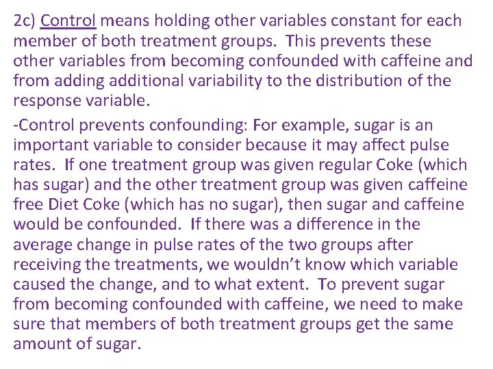 2 c) Control means holding other variables constant for each member of both treatment