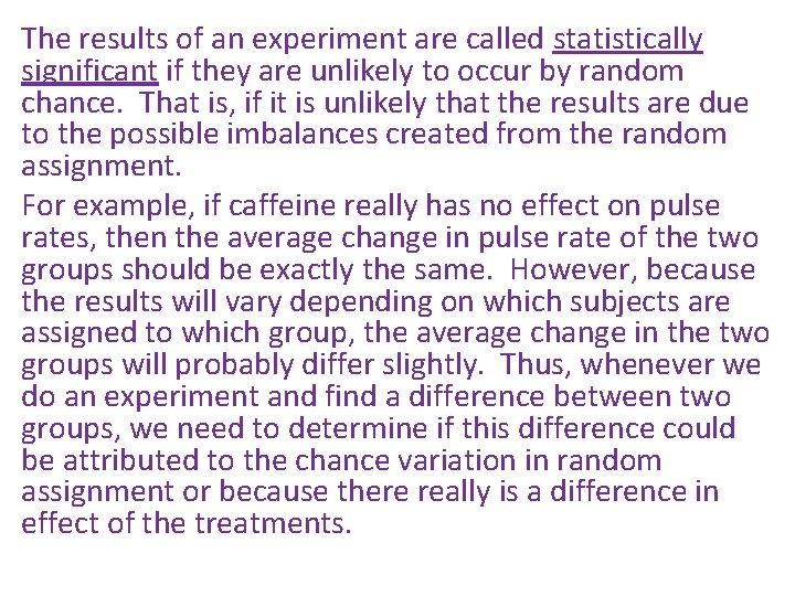 The results of an experiment are called statistically significant if they are unlikely to