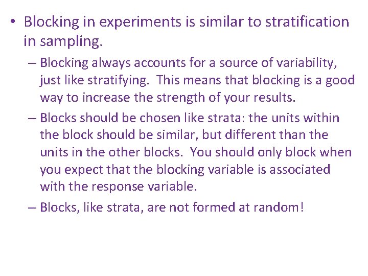  • Blocking in experiments is similar to stratification in sampling. – Blocking always