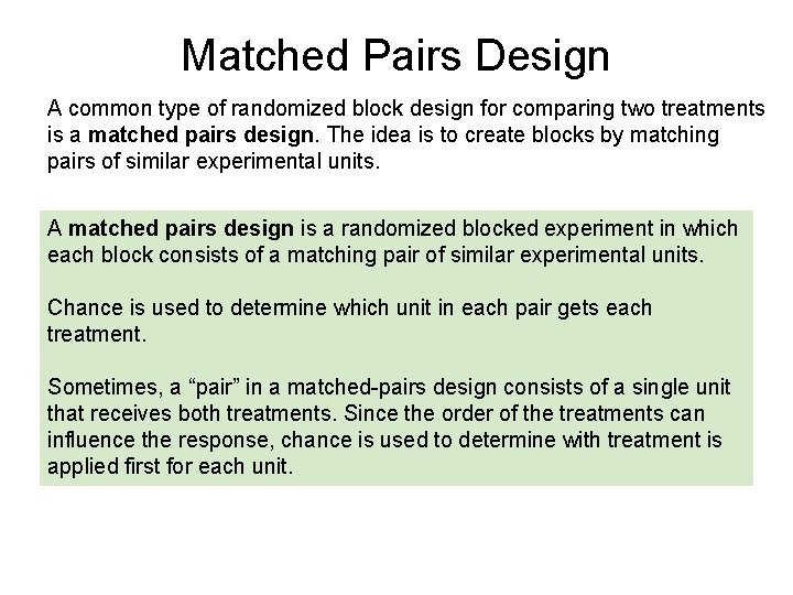 Matched Pairs Design A common type of randomized block design for comparing two treatments