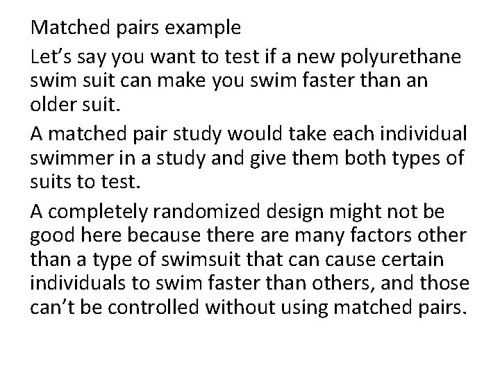 Matched pairs example Let’s say you want to test if a new polyurethane swim