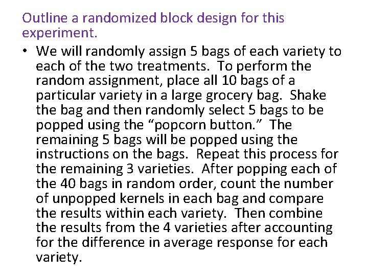Outline a randomized block design for this experiment. • We will randomly assign 5