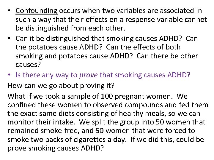  • Confounding occurs when two variables are associated in such a way that