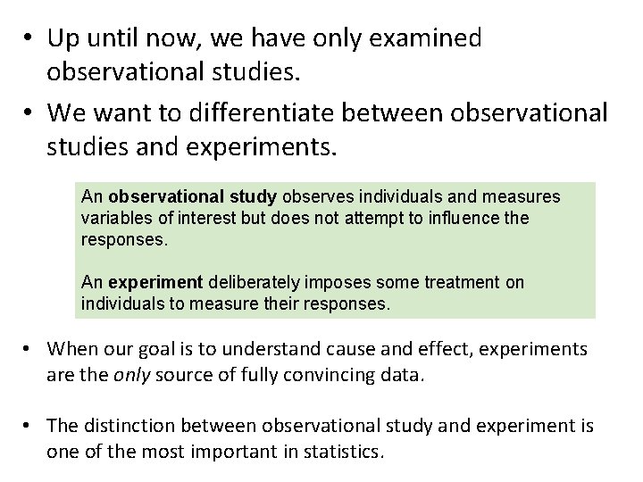  • Up until now, we have only examined observational studies. • We want