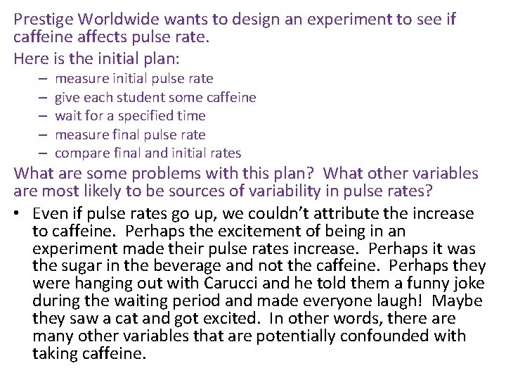 Prestige Worldwide wants to design an experiment to see if caffeine affects pulse rate.