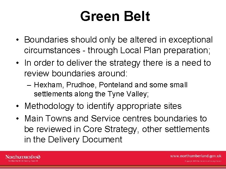 Green Belt • Boundaries should only be altered in exceptional circumstances - through Local