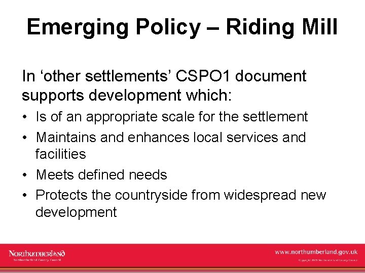 Emerging Policy – Riding Mill In ‘other settlements’ CSPO 1 document supports development which: