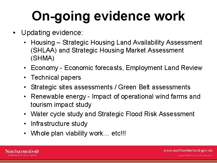 On-going evidence work • Updating evidence: • Housing – Strategic Housing Land Availability Assessment