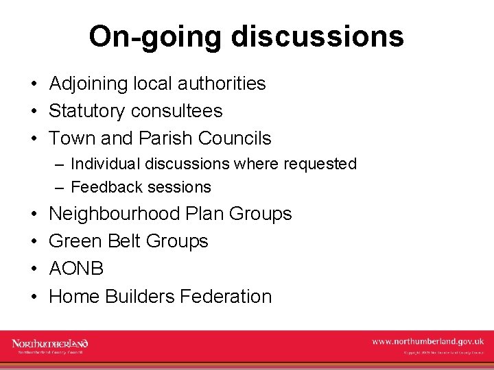 On-going discussions • Adjoining local authorities • Statutory consultees • Town and Parish Councils
